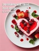 Kelly Johnson - 50 Cooked with Sweet Love Recipes
