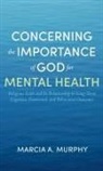 Marcia A Murphy, Marcia A. Murphy - Concerning the Importance of God for Mental Health