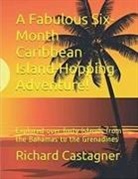 Richard Castagner - A Fabulous Six-Month Caribbean Island-Hopping Adventure