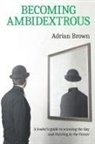 Adrian Brown - Becoming Ambidextrous