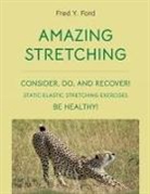 Fred Y. Ford - AMAZING STRETCHING