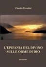 Claudio Prandini - L'Epifania del Divino. Sulle orme di dio
