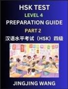 Jingjing Wang - HSK Test Level 4 Preparation Guide (Part 2)- A Beginner's Course Study Material to Self-learn Mandarin Chinese Characters, Words, Example Sentences, Vocabulary, Essays and Stories to Pass Hanyu Shuiping Kaoshi, Easy Lessons, Books for HSK All Levels