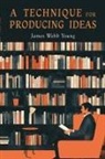 James Webb Young - A Technique for Producing Ideas