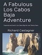 Richard Castagner - A Fabulous Los Cabos Baja Adventure