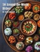 Kelly Johnson - 50 Around the World Dishes
