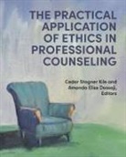 Amanda Elise Dossaji, Cedar Kile - The Practical Application of Ethics in Professional Counseling