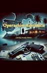 Carlos Irady Heiss - Operación Adriática