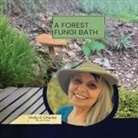 Holly Chorba - A forest fungi bath