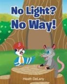 Heath Delany - No Light? No Way!