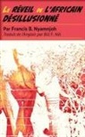 Francis B. Nyamnjoh - Le Réveil de l'Africain Désillusionné
