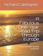 Richard Castagner - A Fabulous One-Year Road Trip Through Europe
