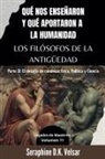 Seraphine D. K. Velsar - Qué nos enseñaron y qué aportaron a la humanidad los Filósofos de la Antigüedad. Parte II