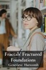 Genevieve Hartcomb - Fractals' Fractured Foundations