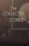 Louisa May Alcott - The Collected Stories of Louisa May Alcott