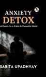 Sarita Upadhyay - Anxiety Detox