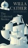 Willa Cather - The Collected Stories of Willa Cather