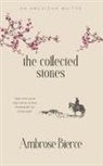 Ambrose Bierce - The Collected Stories of Ambrose Bierce