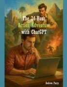 Andrew Parry - The 24-Hour Action Adventure with ChatGPT