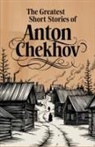 Anton Chekhov - The Greatest Short Stories of Anton Chekhov
