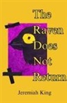 Jeremiah King - The Raven Does Not Return