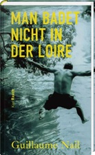 Guillaume Nail - Man badet nicht in der Loire