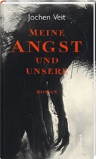 Jochen Veit - Meine Angst und unsere