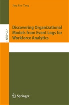 Jing Roy Yang, Roy Jing Yang - Mastering Organizational Dynamics Using Process Mining