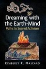 Kimberly R Mascaro, Kimberly R Mascaro - Dreaming with the Earth-Mind