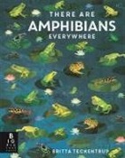 Camilla De La Bedoyere, Britta Teckentrup - There Are Amphibians Everywhere