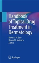 I Maibach, Rebecca M. Law, Rebecca M Law, Howard I. Maibach - Handbook of Topical Drug Treatment in Dermatology