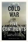 McCoy Alfred W. - The Cold War on Five Continents