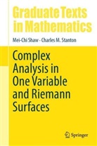 Mei-Chi Shaw, Charles M Stanton, Charles M. Stanton - Complex Analysis in One Variable and Riemann Surfaces