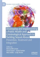 Nick Addis, Anne Eason, Kieran McCartan, Cody Porter, Sarah Senker, Sarah Senker et al - Developing and Implementing a Public Health and Criminological Approach to Tackling Sexual Abuse