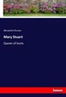 Alexandre Dumas - Mary Stuart