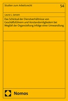 Laura Jansen, Laura L Jansen, Laura L. Jansen - Das Schicksal der Dienstverhältnisse von Geschäftsführern und Vorstandsmitgliedern bei Wegfall der Organstellung infolge einer Umwandlung