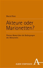 Marcel Rose - Akteure oder Marionetten?