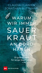 Jonathan Buttmann, Claudia Clawien - Warum wir immer Sauerkraut an Bord haben