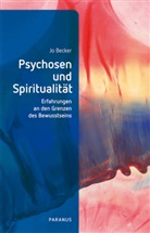 Jo Becker, Jo (Dr. med.) Becker - Psychosen und Spiritualität