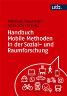 Matthias Naumann, Anke Strüver - Handbuch Mobile Methoden in der Sozial- und Raumforschung