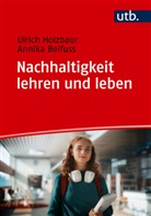 Annika Beifuss, Ulrich Holzbaur - Nachhaltigkeit lehren und leben