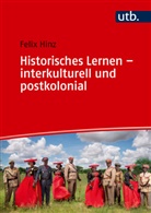 Felix Hinz - Historisches Lernen - interkulturell und postkolonial