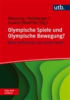 Ansgar Molzberger, Dan Quanz, Daniel Quanz, Philipp Waeffler, Stephan Wassong - Olympische Spiele und Olympische Bewegung? Frag doch einfach!
