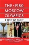 Tommy a Phillips, Tommy a Phillips - The 1980 Moscow Olympics : A Day-By-Day History