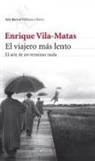 Enrique Vila-Matas - El viajero más lento