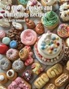 Kelly Johnson - 50 Cakes, Cookies and Confections Recipes