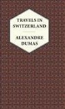Alexandre Dumas - Travels in Switzerland