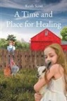 Keith Scott - A Time and Place for Healing