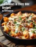Kelly Marie Johnson - 50 Comfort in Every Bite Recipes