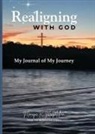 Monique R. McMillian, Jess Moore - REALIGNING WITH GOD MY JOURNAL OF MY JOURNEY
